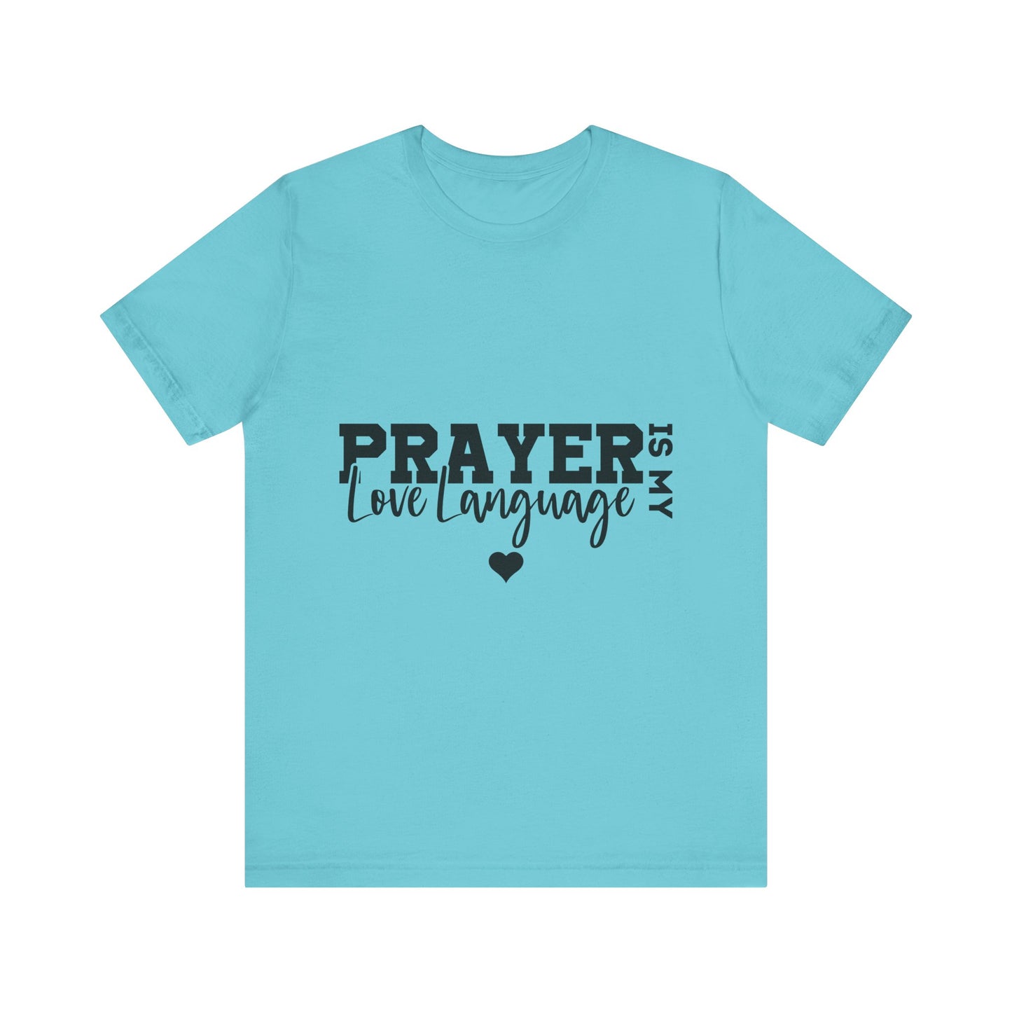 Prayer Is My Love Language Shirt, Christian Shirt, Faith Based Apparel, Unisex Jersey Tee, Religious Gift for Her, Women's Tee