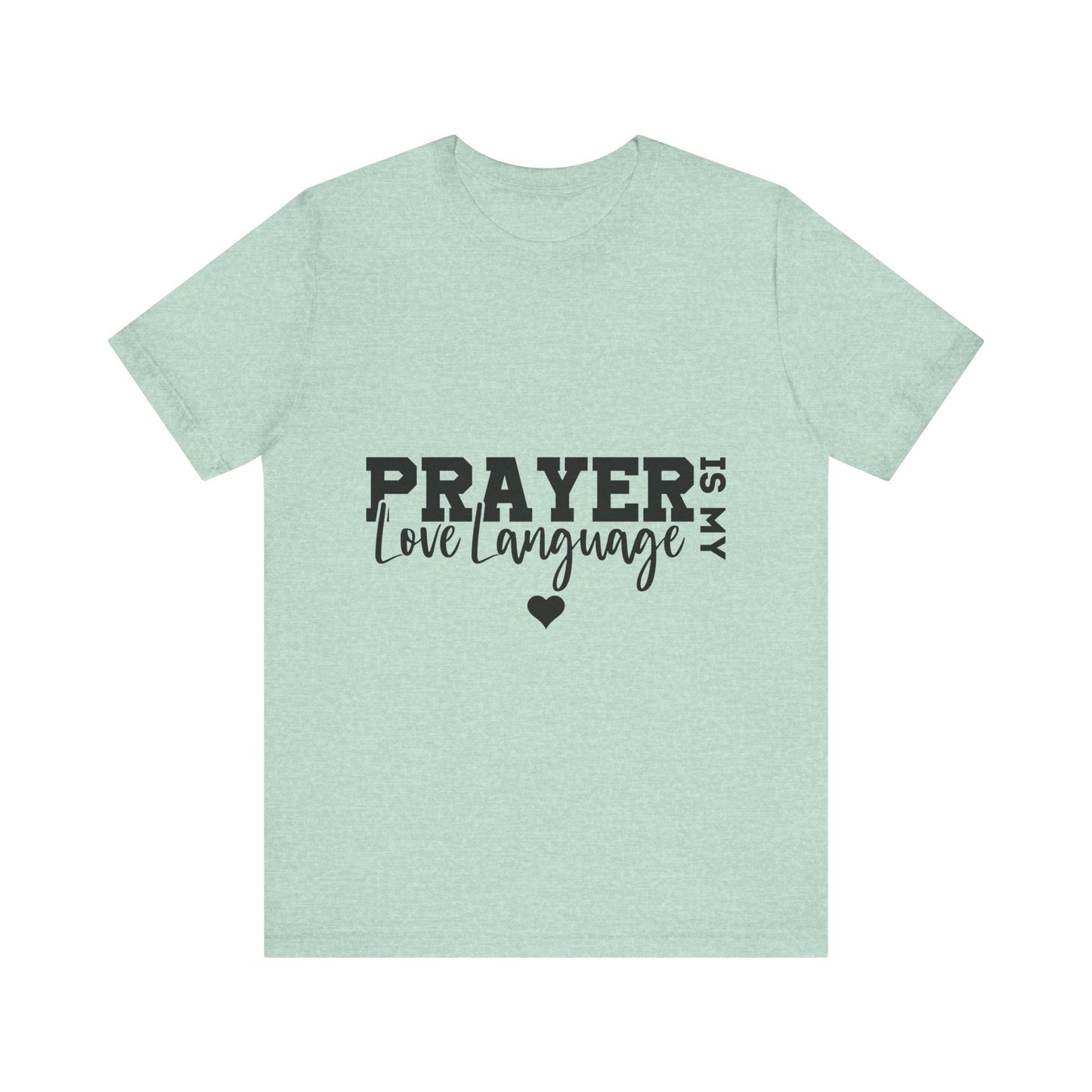 Prayer Is My Love Language Shirt, Christian Shirt, Faith Based Apparel, Unisex Jersey Tee, Religious Gift for Her, Women's Tee