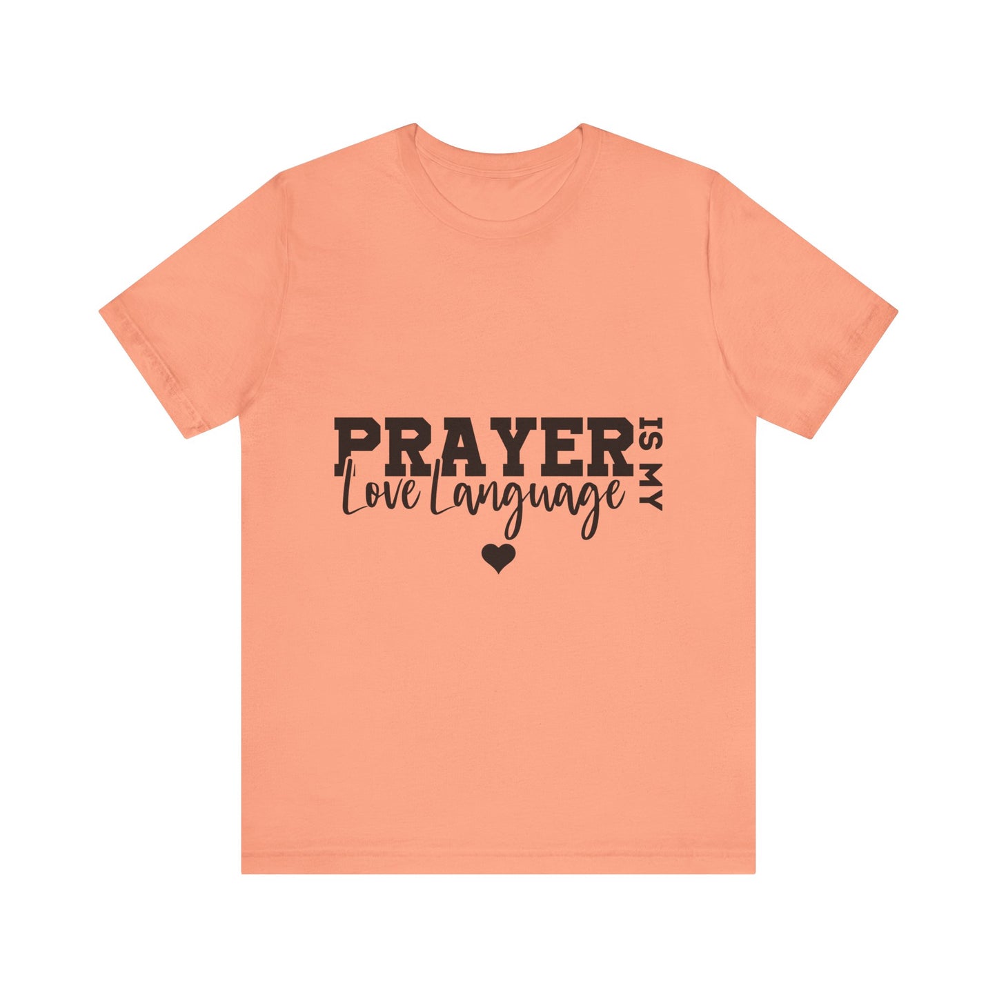 Prayer Is My Love Language Shirt, Christian Shirt, Faith Based Apparel, Unisex Jersey Tee, Religious Gift for Her, Women's Tee