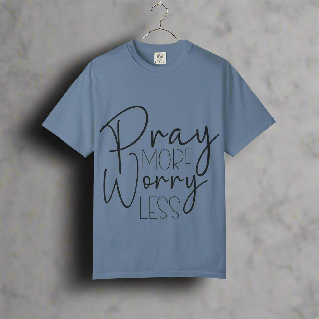Pray More Worry Less T-Shirt, Spiritual Tee, Unisex Relaxed Fit, Inspirational Apparel, Perfect for Gifts and Faith Celebrations