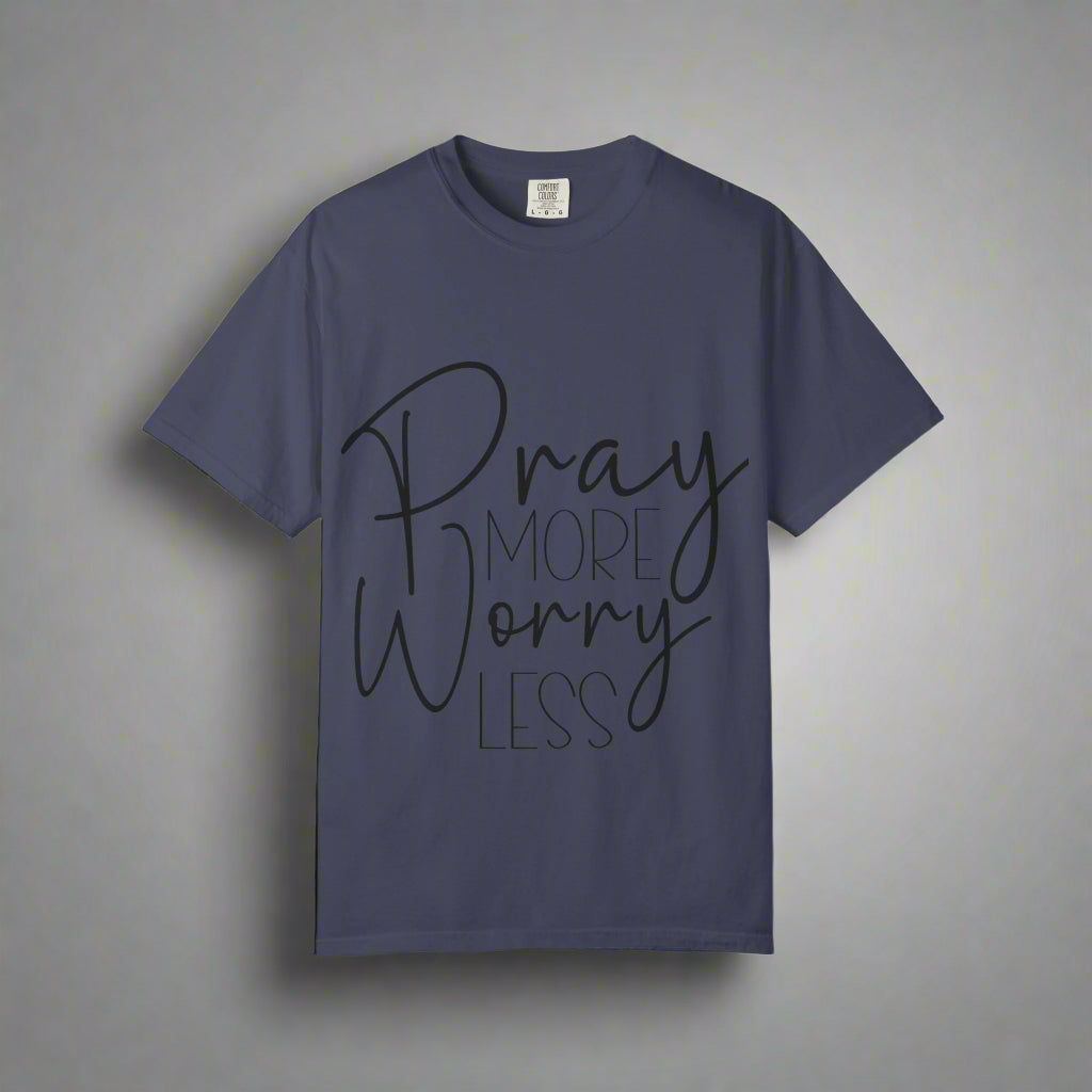 Pray More Worry Less T-Shirt, Spiritual Tee, Unisex Relaxed Fit, Inspirational Apparel, Perfect for Gifts and Faith Celebrations